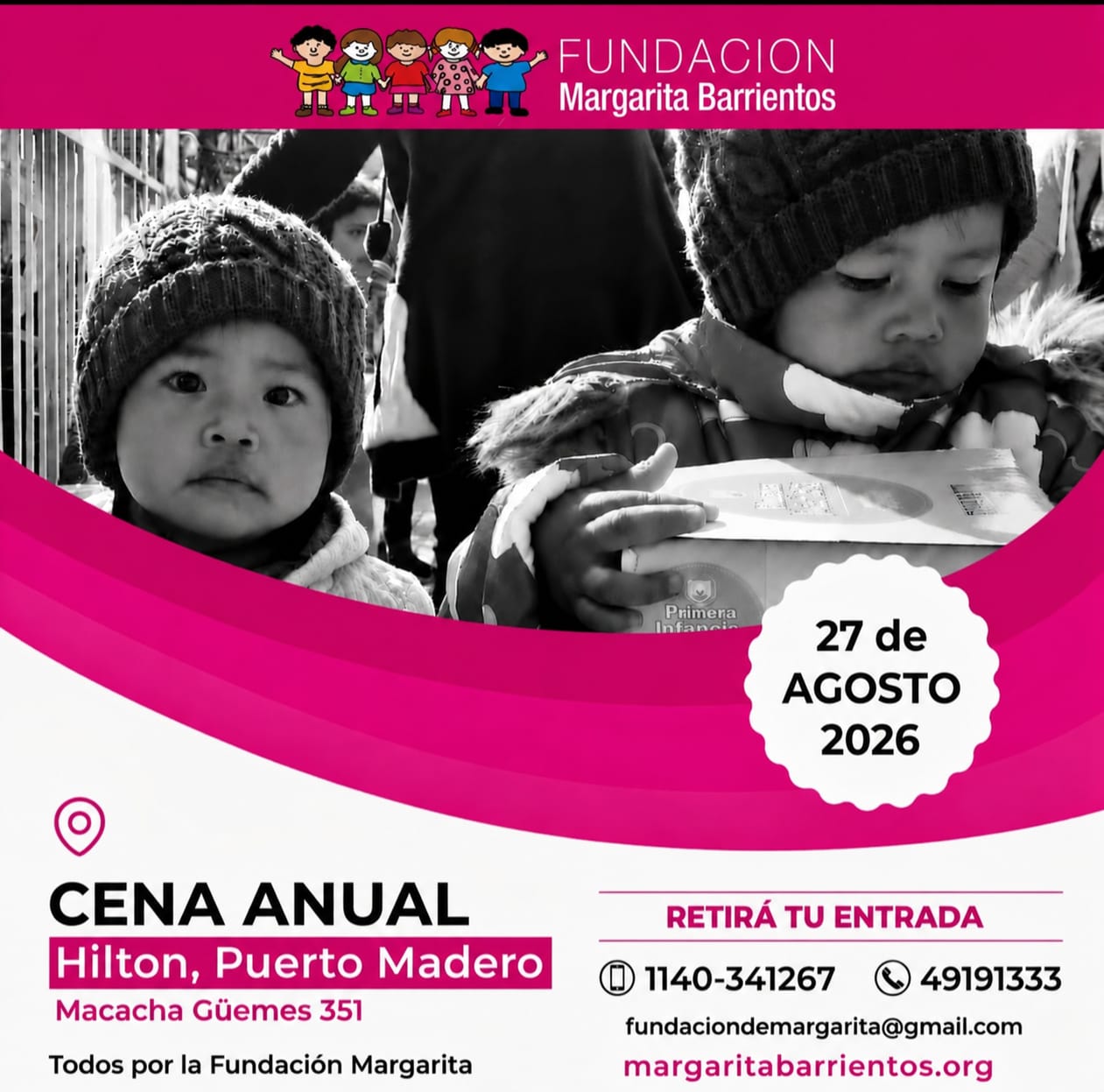 Afiche de la Cena Anual de la Fundación Margarita Barrientos. La imagen superior muestra en blanco y negro a dos niños pequeños con gorros de lana recibiendo ayuda. En el centro, en un círculo blanco, destaca la fecha: 27 de agosto de 2026. En la parte inferior, se detalla la ubicación del evento en el Hotel Hilton de Puerto Madero (Macacha Güemes 351) y la información de contacto para adquirir entradas: teléfonos 1140-341267 / 49191333, correo electrónico fundaciondemargarita@gmail.com y el sitio web margaritabarrientos.org.